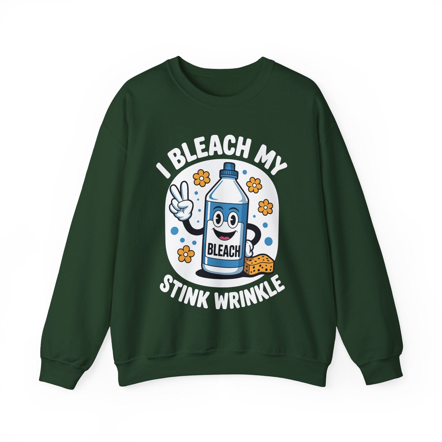 I Bleach My Stink Wrinkle Funny Sarcastic embarrassing Meme Sweatshirt