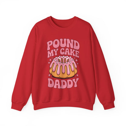 Inappropriate Pound My Cake Daddy Embarrassing Adult Humor Sweatshirt
