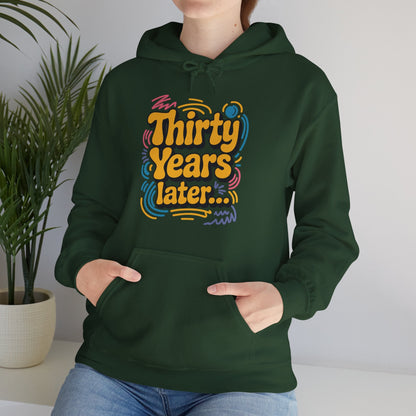 Thirty Years Later 30 Years 30th Birthday Party Funny Meme Hoodie