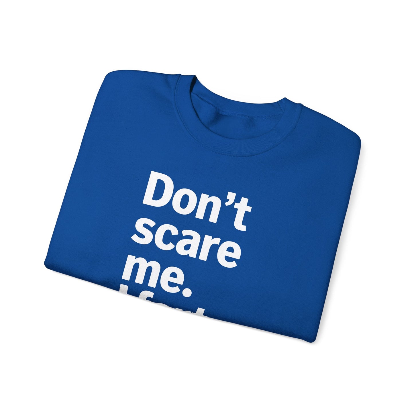 Funny Don't Scare Me I Fart Easily Sarcastic Humor Hilarious Sweatshirt
