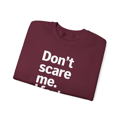 Funny Don't Scare Me I Fart Easily Sarcastic Humor Hilarious Sweatshirt