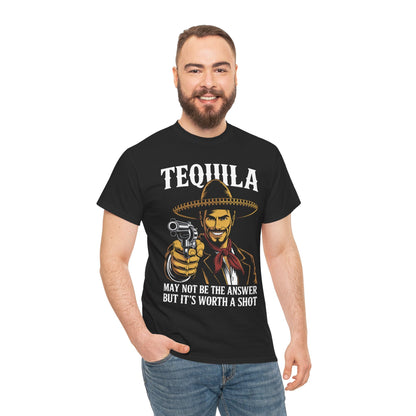 Tequila May Not Be The Answer But It's Worth A Shot T-Shirt