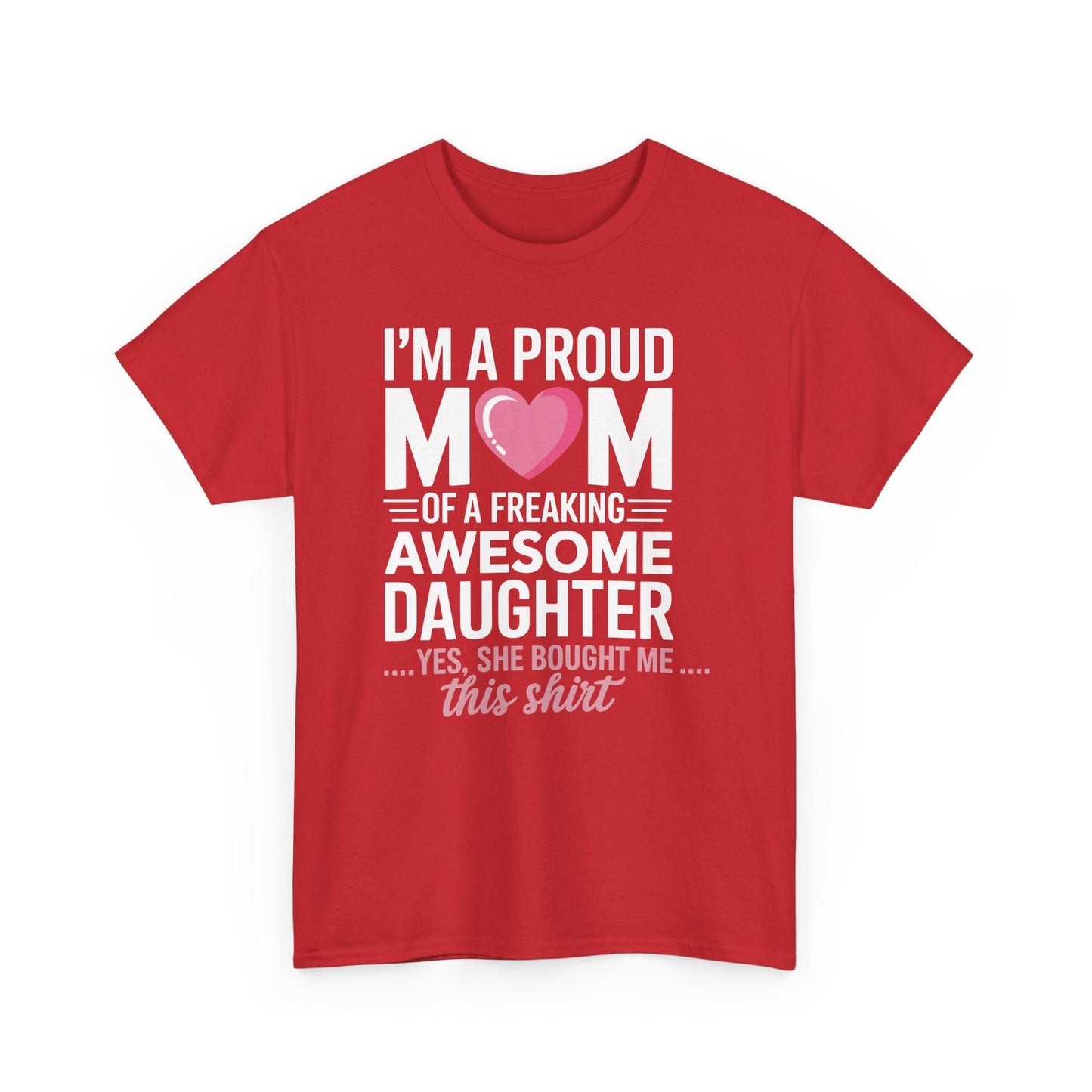 I'm A Proud Mom Gift From Daughter Funny Mothers Day T-Shirt