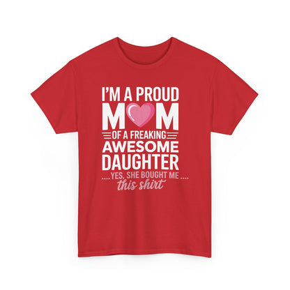 I'm A Proud Mom Gift From Daughter Funny Mothers Day T-Shirt