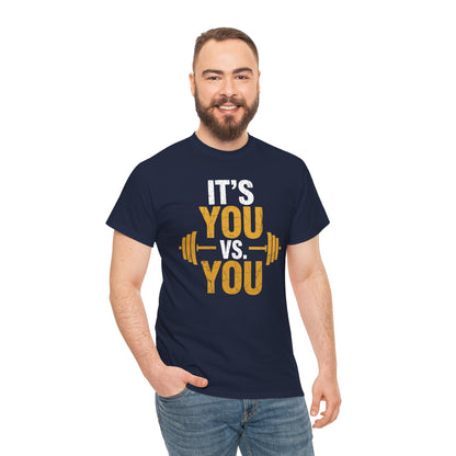 Its You Vs You Workout Gym Workout Motivation Fitness Men Women T-Shirt