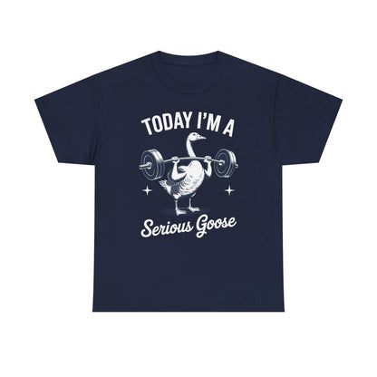 Funny Today I'm A Serious Goose Lifting Weights Gym Fitness T-Shirt