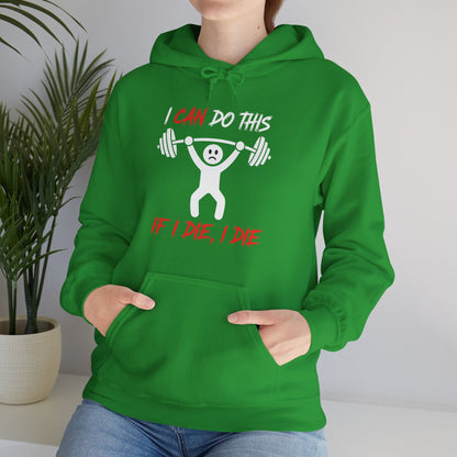 I Can Do This If I Die I Die Funny Fitness Workout Gym Hoodie