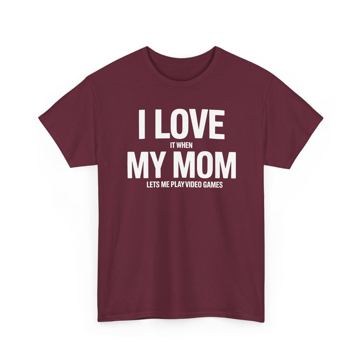 Funny I love my mom sarcastic video games gift Shirt
