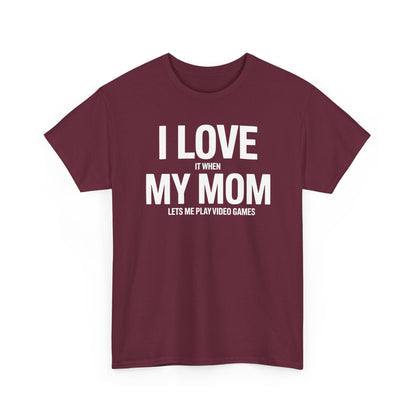Funny I love my mom sarcastic video games gift Shirt