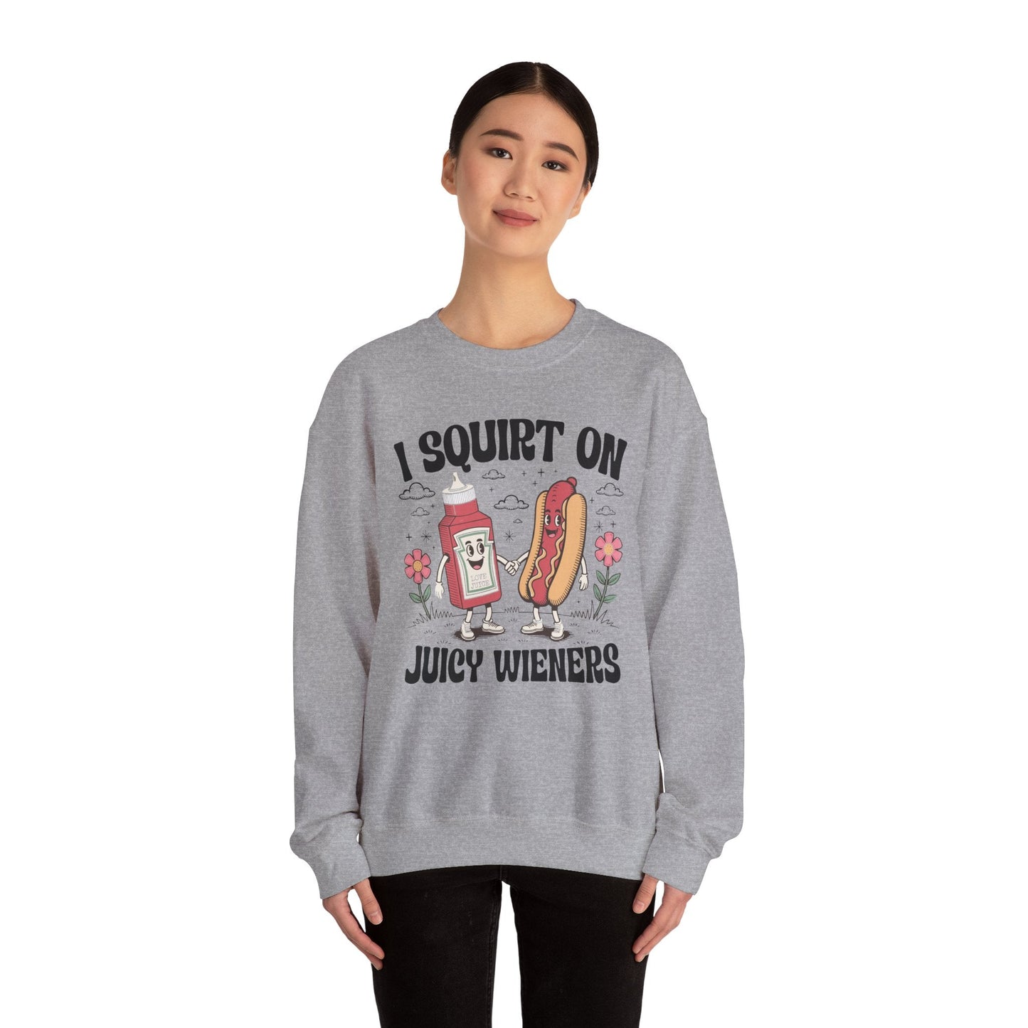 I Squirt On Juicy Wieners, Funny Juicy Wieners Meme Sweatshirt