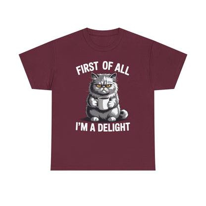 First Of All I'm A Delight Sarcastic Angry Cat Coffee Lover T-Shirt for Men Women