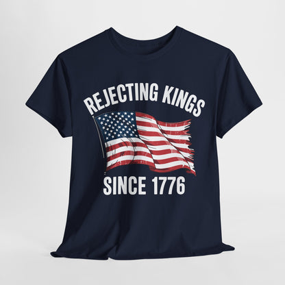 Rejecting Kings Since 1776 Patriotic USA Flag 4th Of July T-Shirt