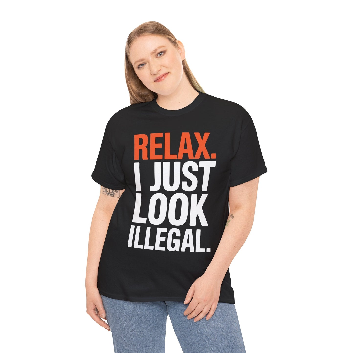 funny Relax, I Just Look Illegal sarcastic T-Shirt