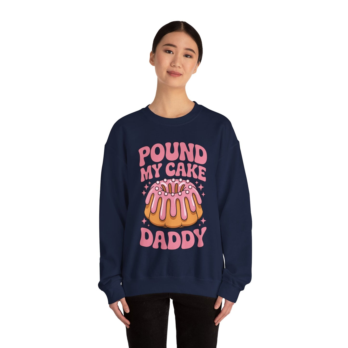 Inappropriate Pound My Cake Daddy Embarrassing Adult Humor Sweatshirt