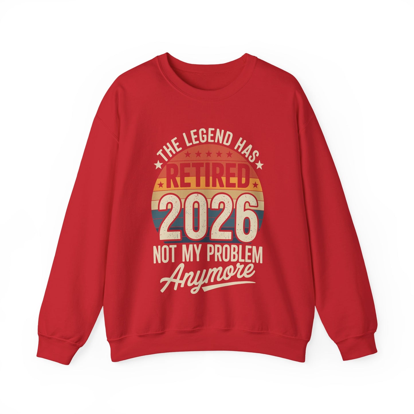 Retired 2026 Not My Problem Anymore Sweatshirt