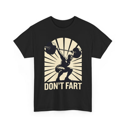 Don't Fart Fitness Gym Workout Weights Squat Humor T-Shirt
