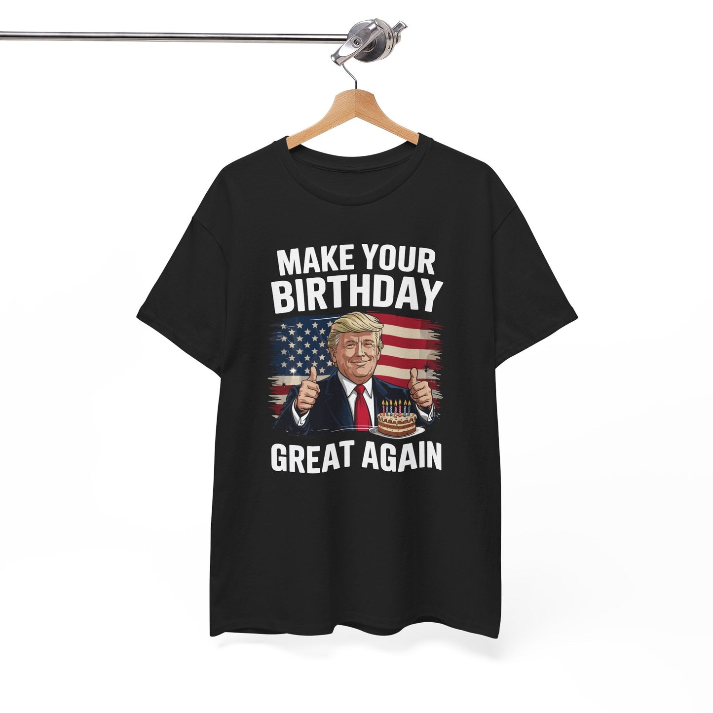 Make Your Birthday Great Again, Trump Fan Birthday Gift T-Shirt