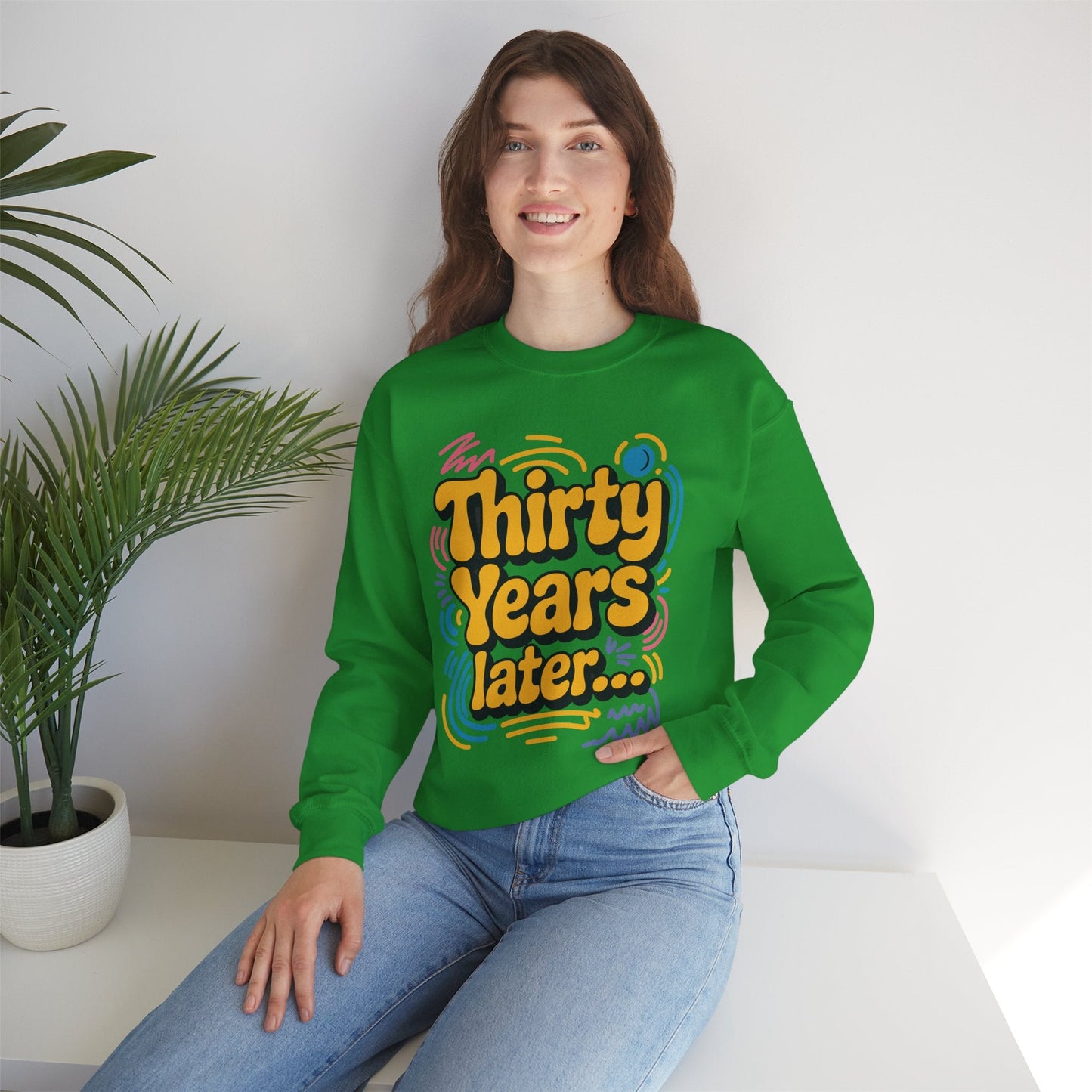 Thirty Years Later 30 Years 30th Birthday Party Funny Meme Sweatshirt