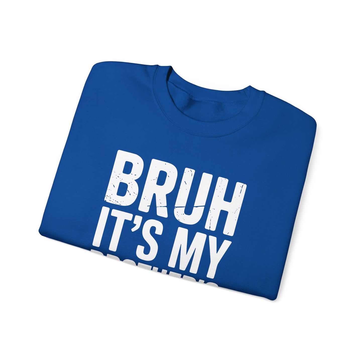 Funny Bruh It's My Brother's Birthday Bday Sarcastic Sister Sweatshirt