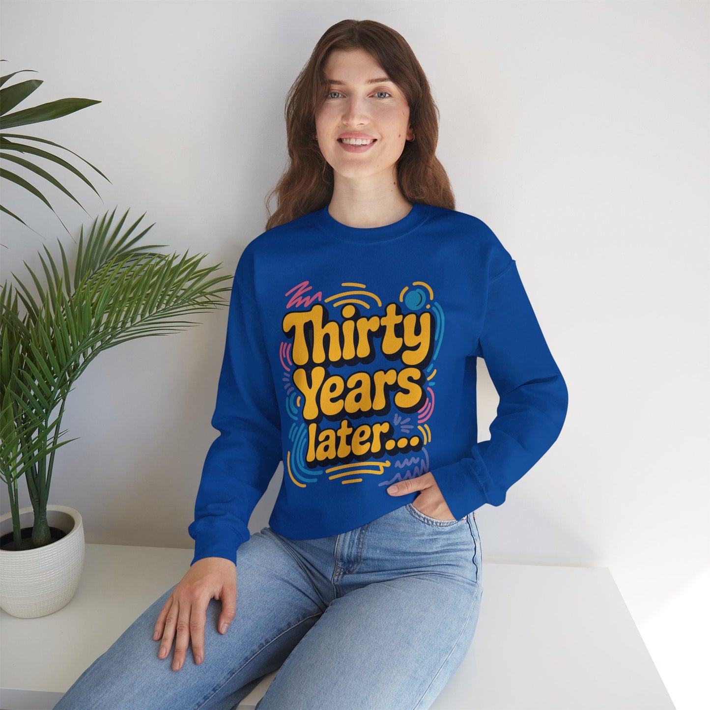 Thirty Years Later 30 Years 30th Birthday Party Funny Meme Sweatshirt