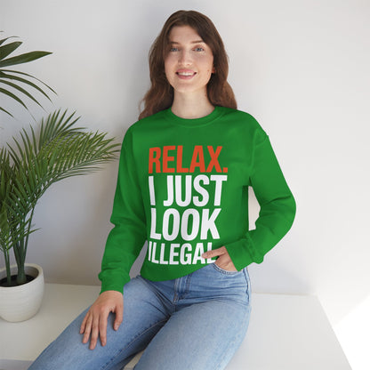 funny Relax, I Just Look Illegal sarcastic Sweatshirt