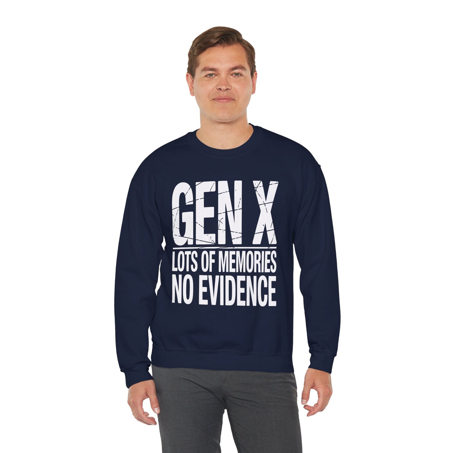 Funny Gen X Lots Of Memories, No Evidence Humor Adult Friend Sweatshirt