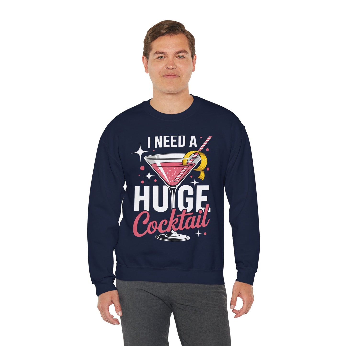 Funny I Need a Huge COCKtail Adult Joke Drinking Quote Sweatshirt
