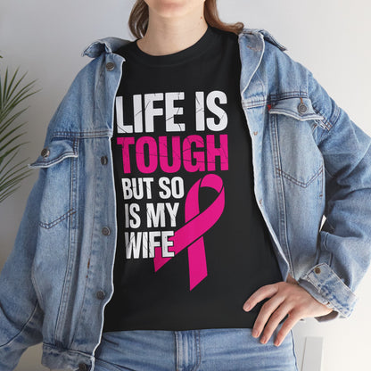 Life Is Tough But So Is My Wife Breast Cancer Awareness Gift T-Shirt