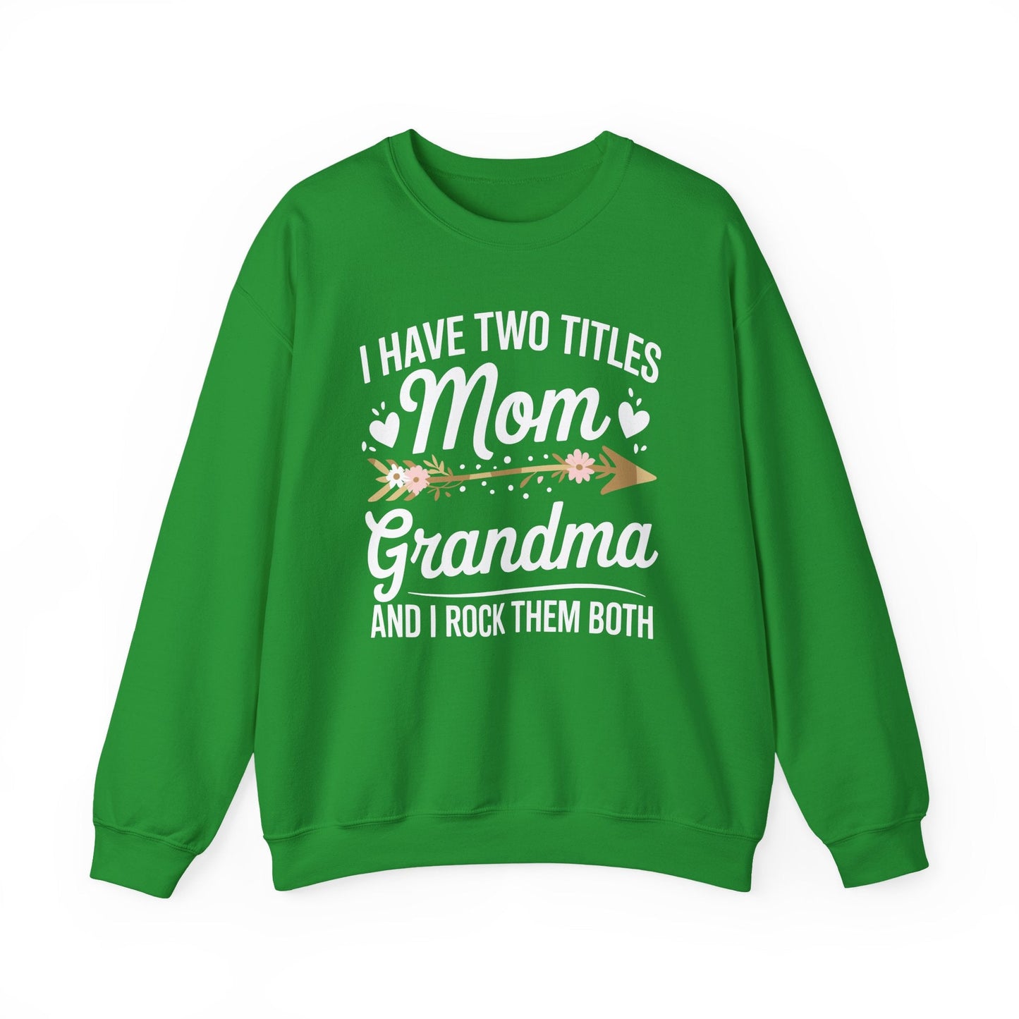 I Have Two Titles Mom And Grandma Shirt Mothers Day Gifts Sweatshirt