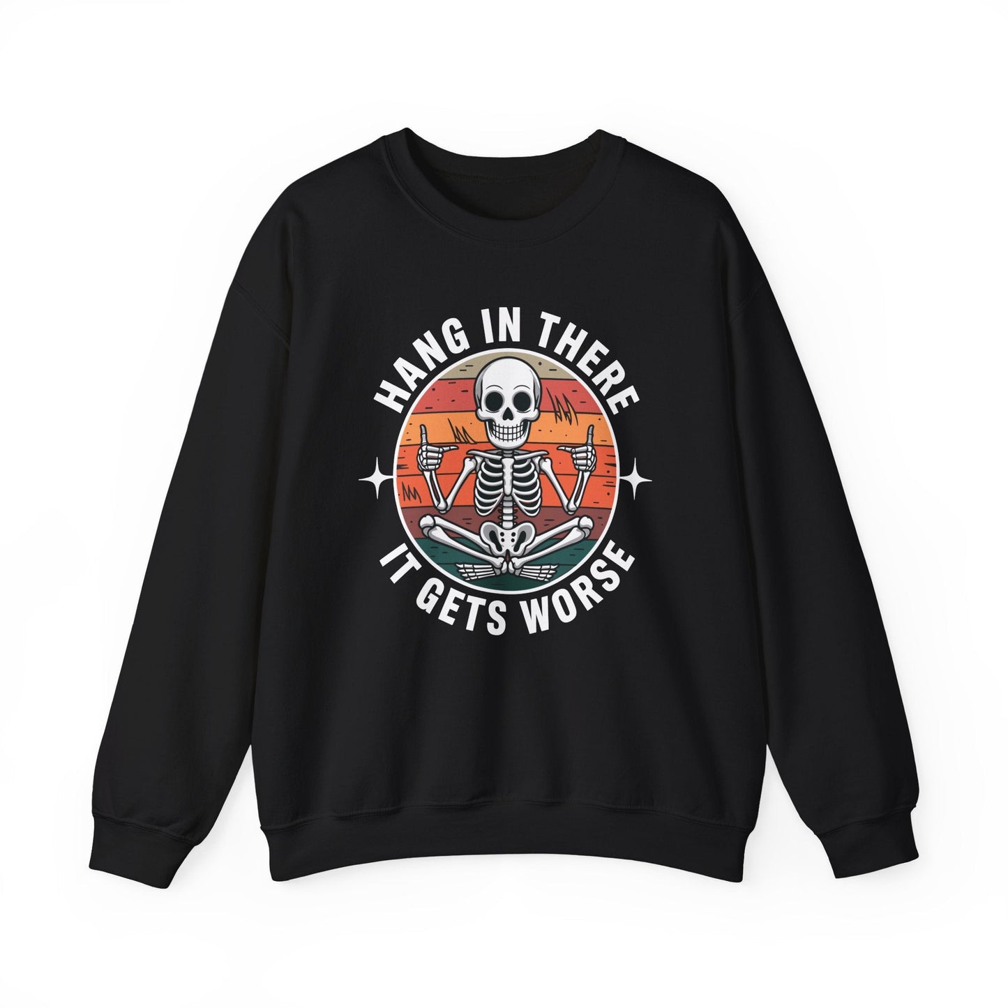 Hang In There It Gets Worse Sarcastic skeleton Flames Sweatshirt