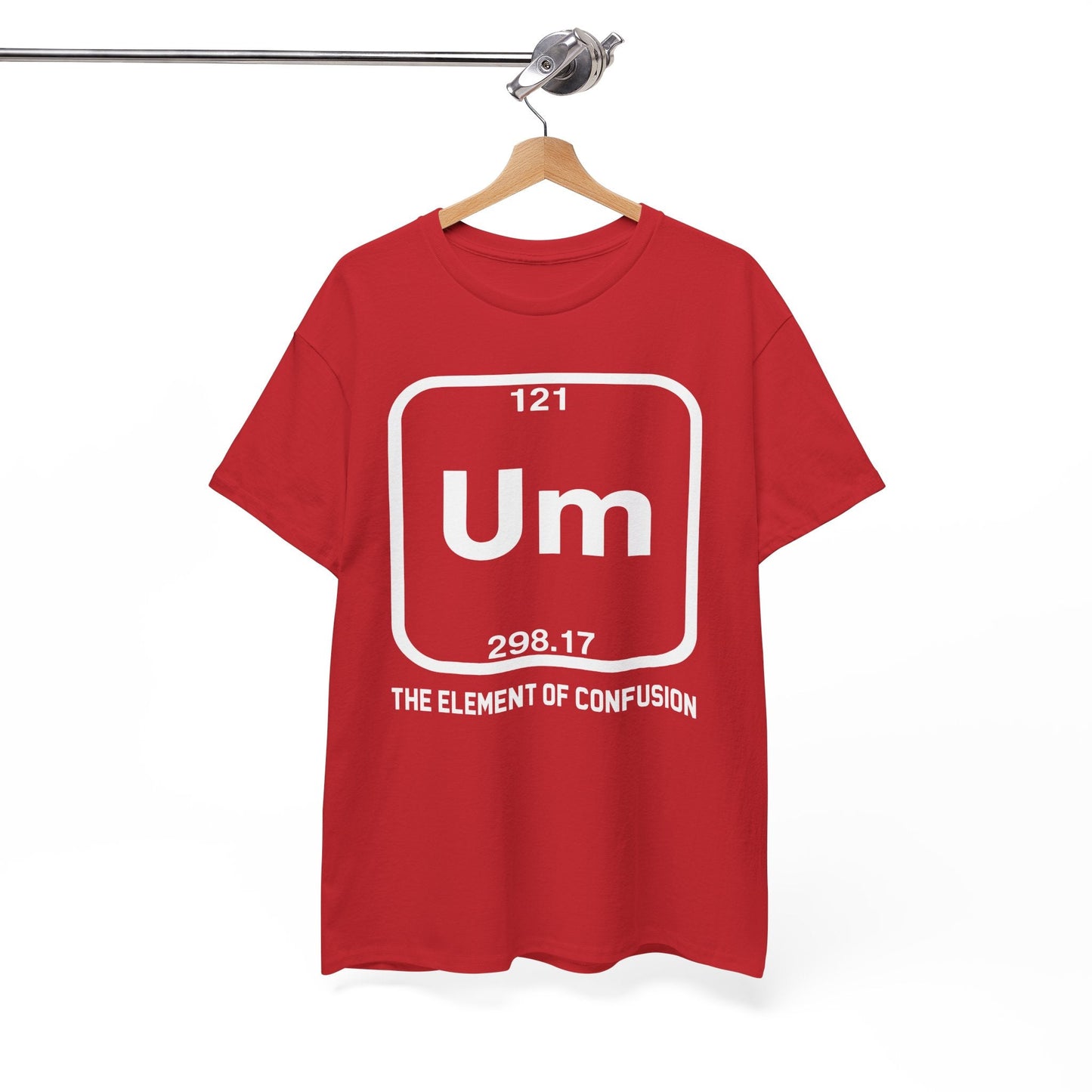 Um! Element Of Confusion Periodic Table Science T-Shirt