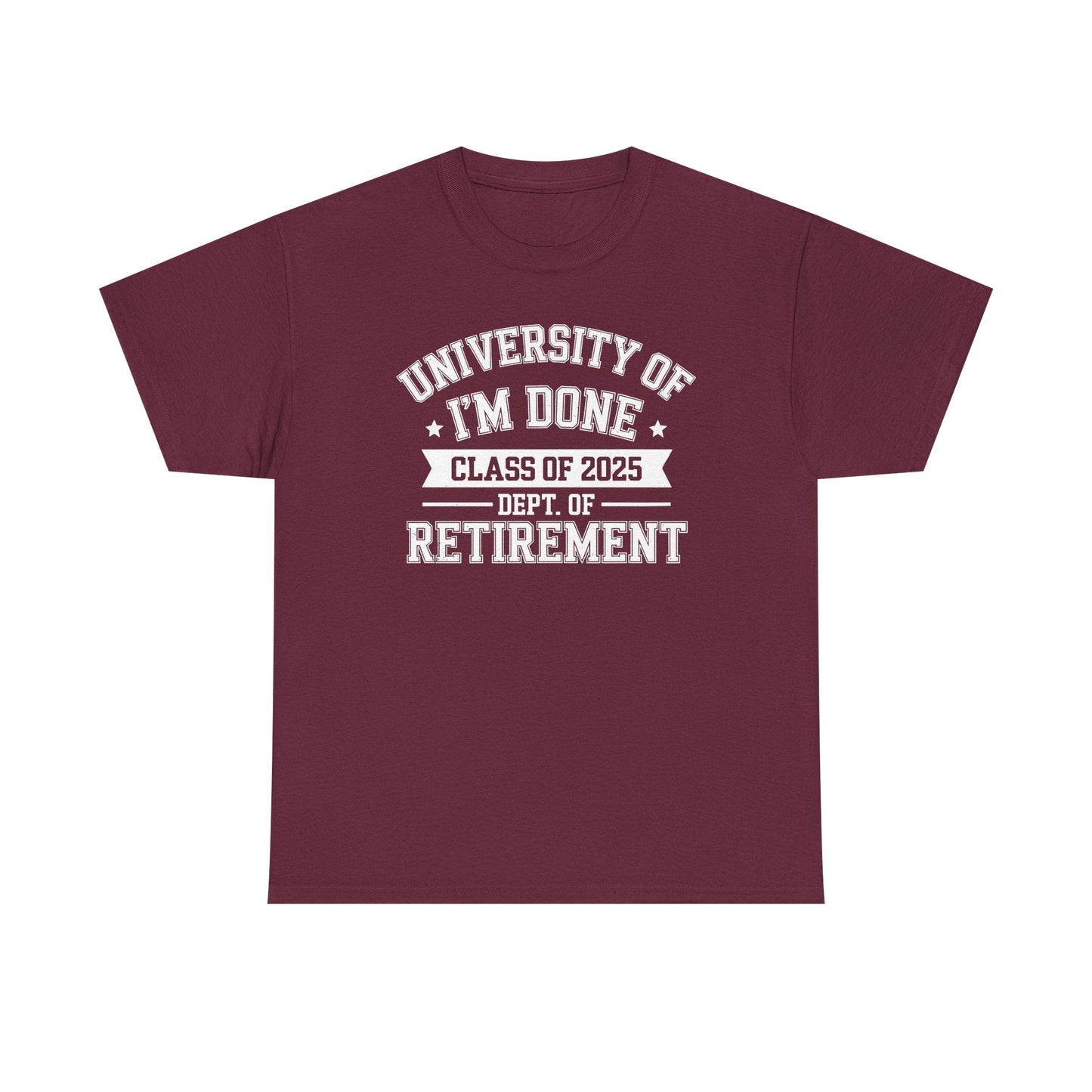 Funny University Of I'm Done Class Of 2025 Teacher Retirement T-Shirt