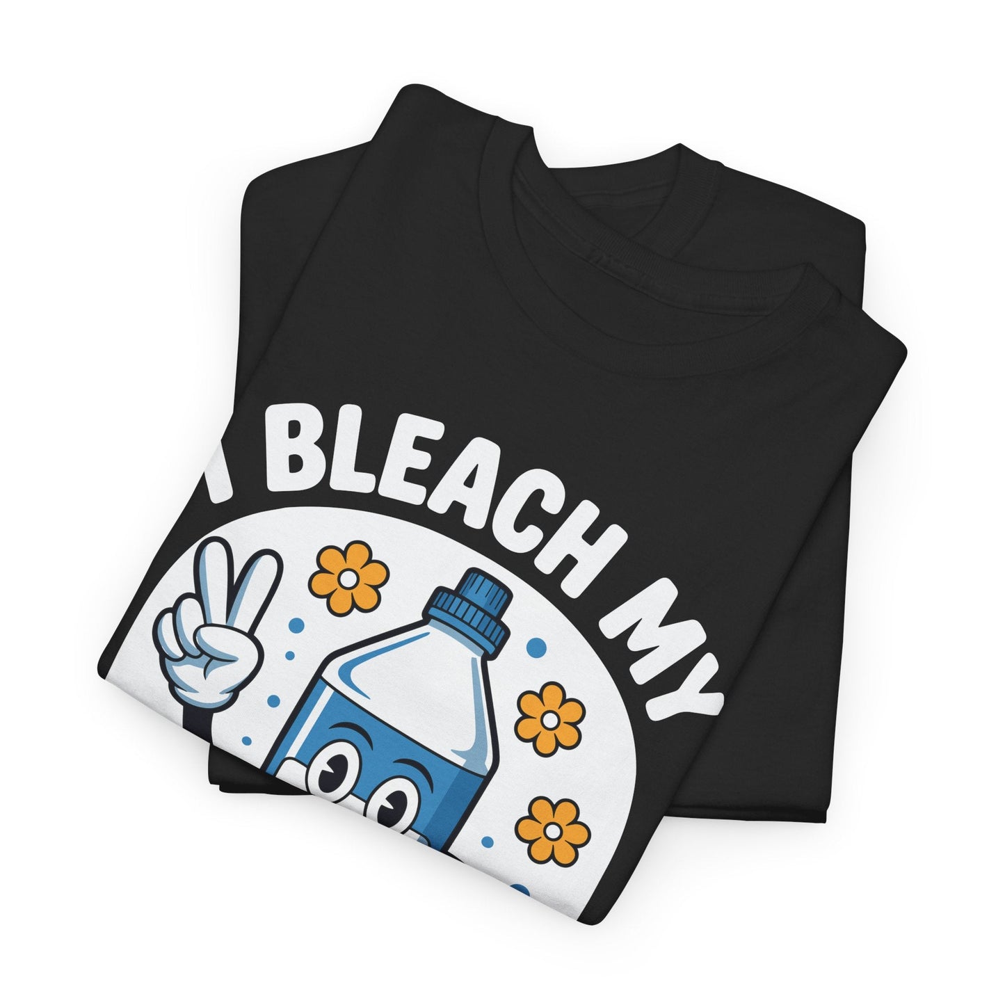 I Bleach My Stink Wrinkle Funny Sarcastic embarrassing Meme T-Shirt