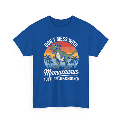 Dont Mess With Mamasaurus Youll Get Jurasskicked Mothers Day T-Shirt