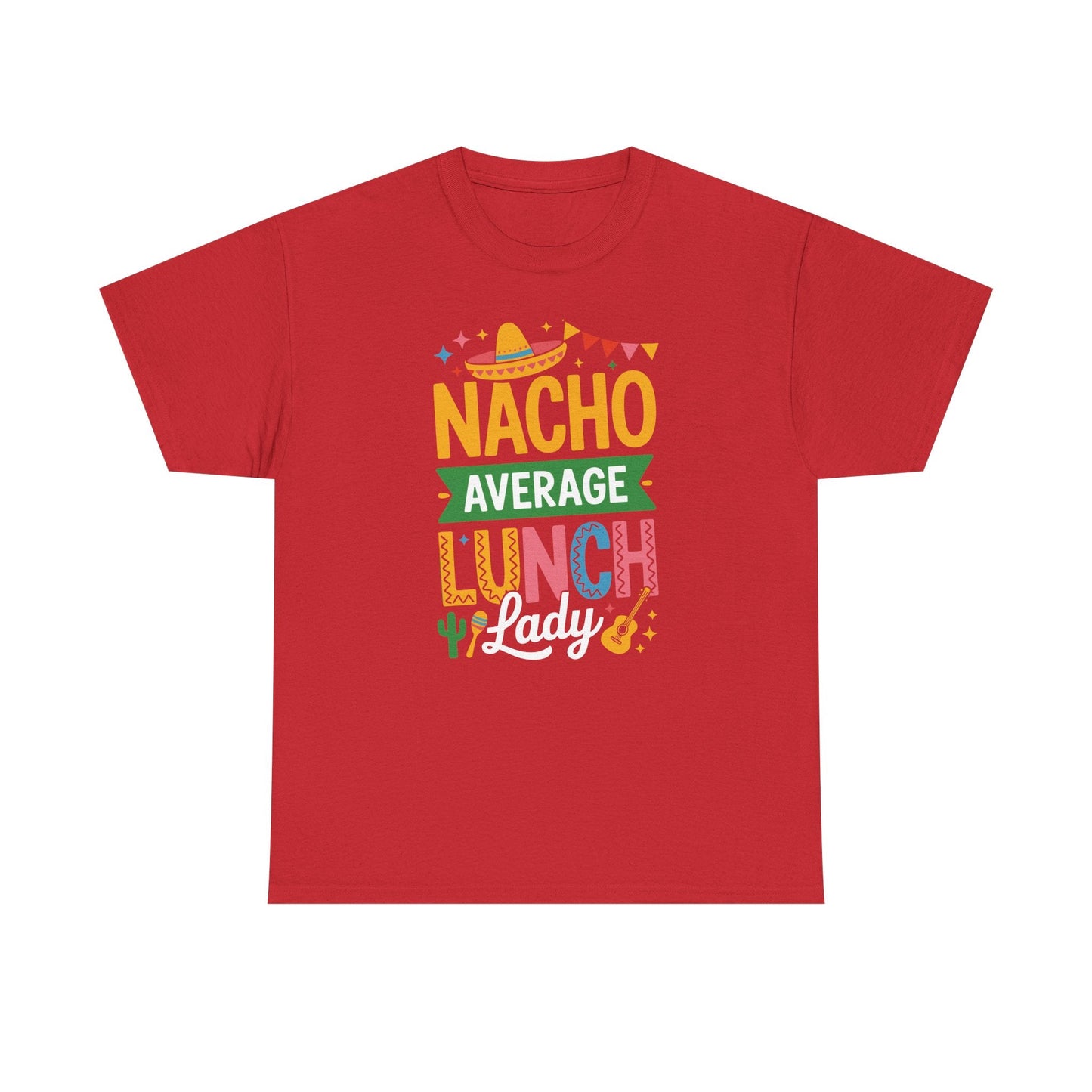 Funny Nacho Average Lunch Lady Cinco De Mayo Fiesta Mexican T-Shirt