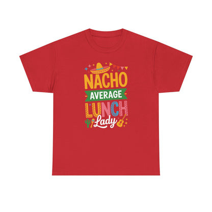 Funny Nacho Average Lunch Lady Cinco De Mayo Fiesta Mexican T-Shirt