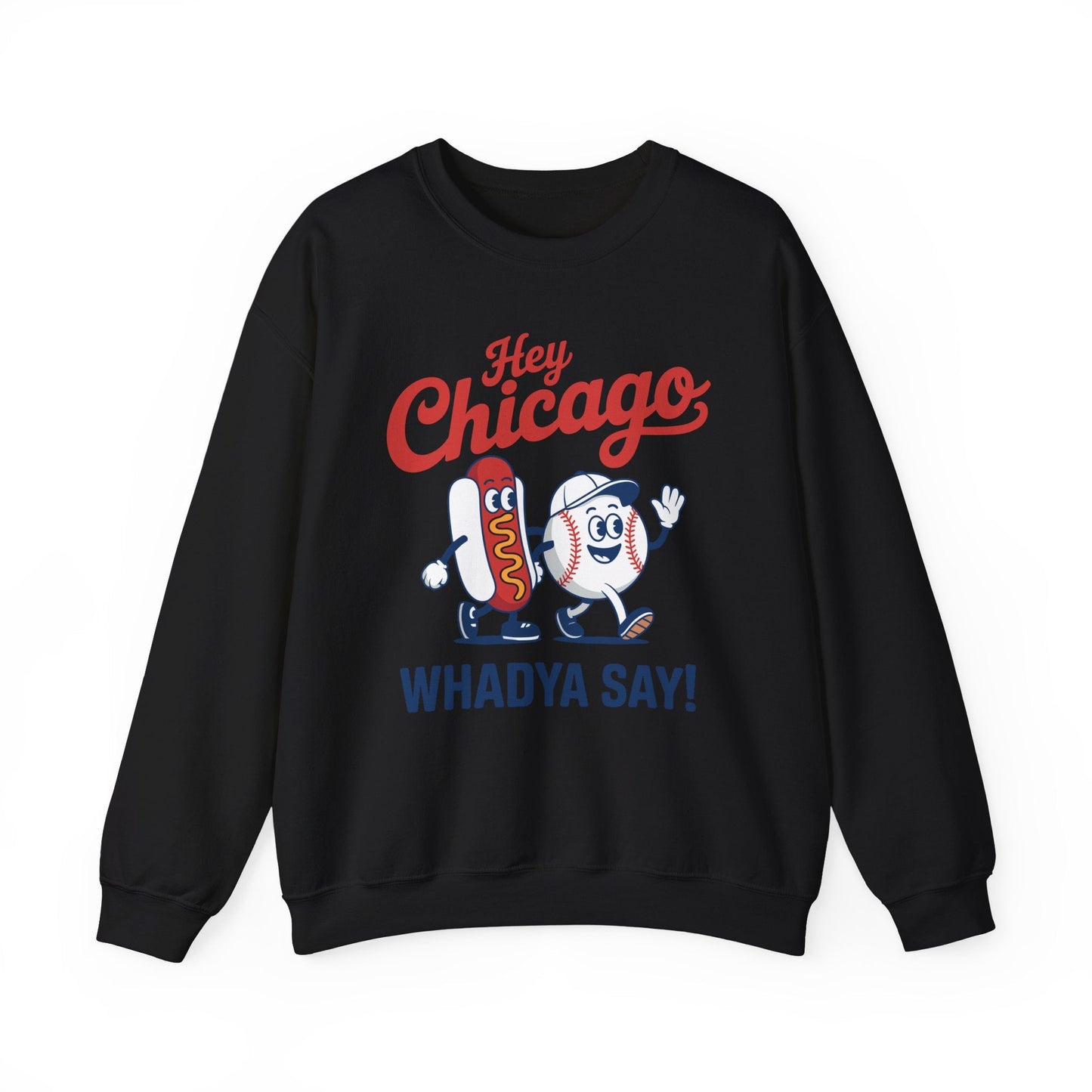 Hey Chicago Whadya Say Baseball and Hot Dog 4th of July Men Women Sweatshirt