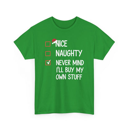 Nice Naughty Never Mind I'll Buy My Own Stuff Christmas List T-Shirt
