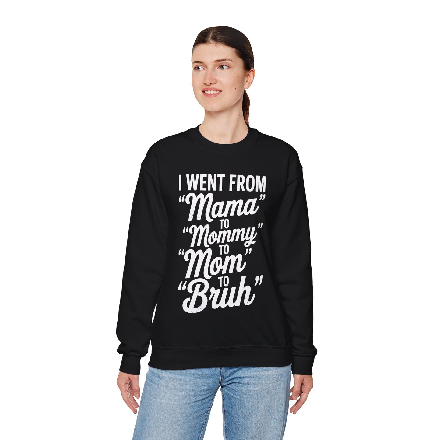 I Went From Mama to Mommy Mom Bruh Funny Mothers Day Women Sweatshirt