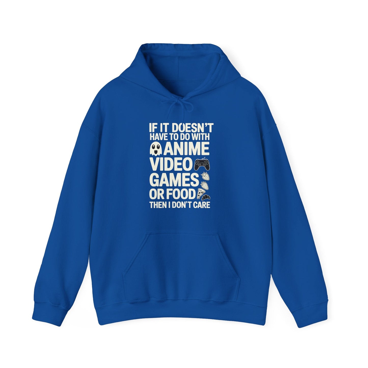 If It’s Not Anime, Video Games, or Food I Don’t Care Hoodie
