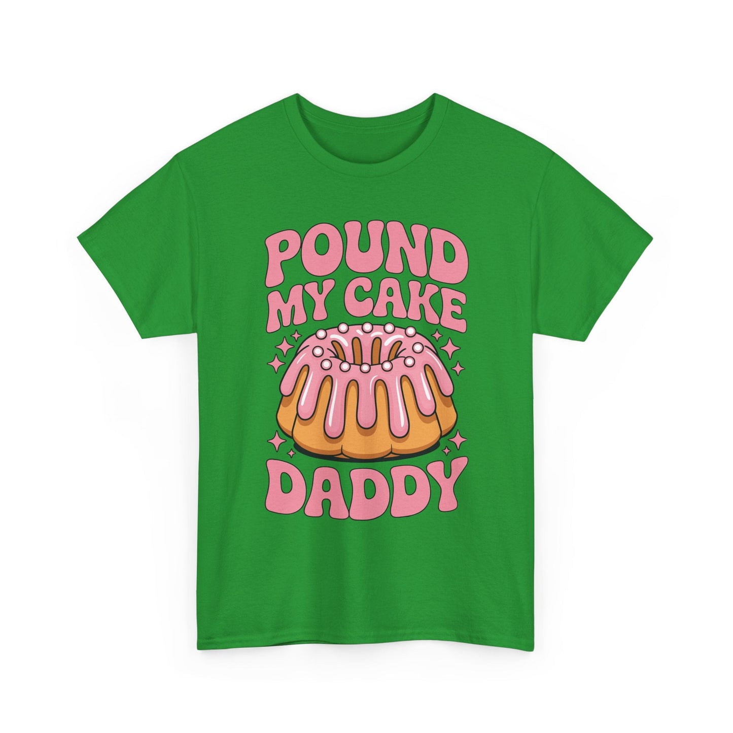 Inappropriate Pound My Cake Daddy Embarrassing Adult Humor T-Shirt