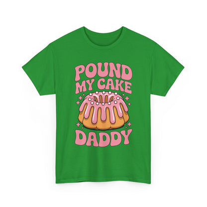 Inappropriate Pound My Cake Daddy Embarrassing Adult Humor T-Shirt
