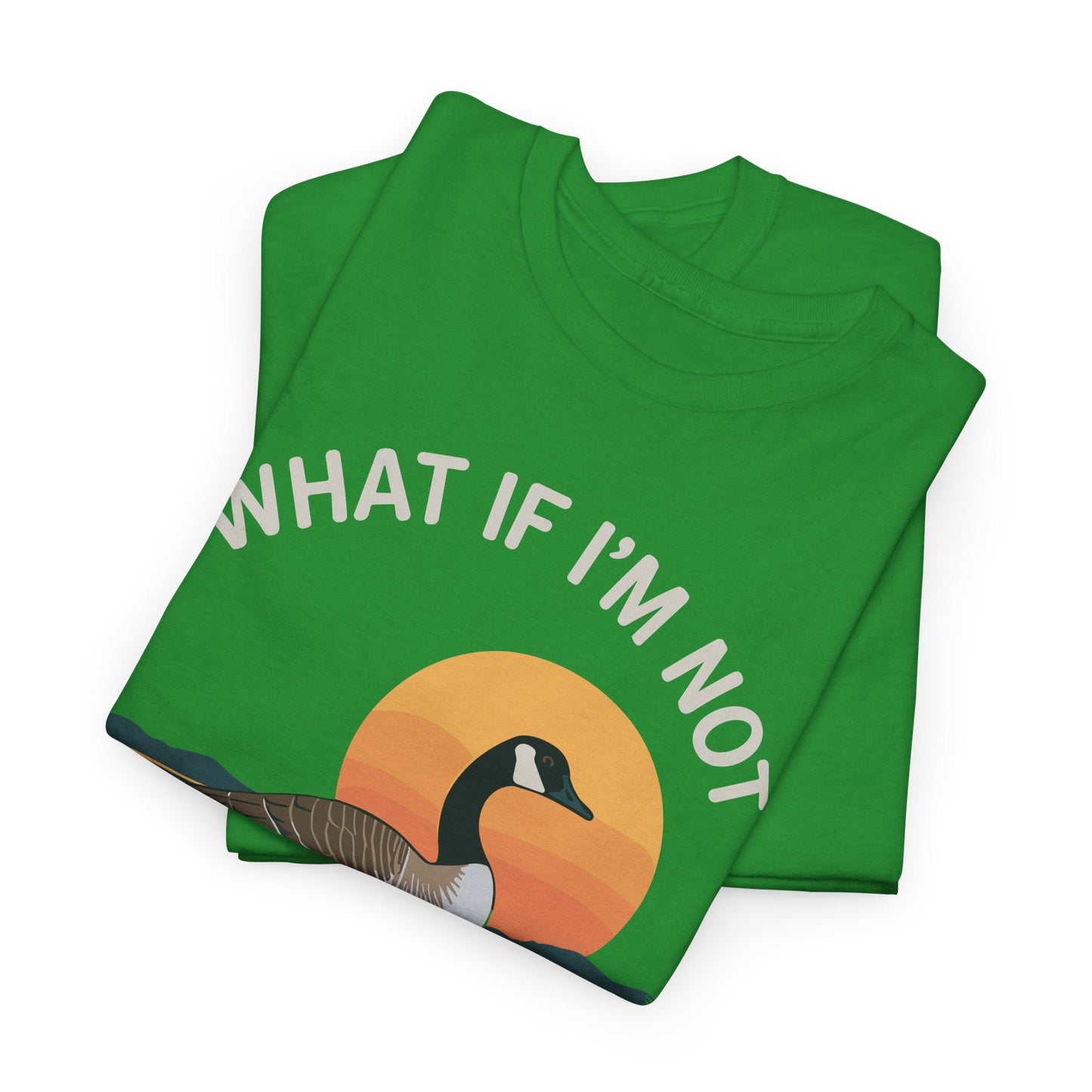 What If I'm Not Silly Enough Goose Duck FUNNY MEME Duck T-Shirt
