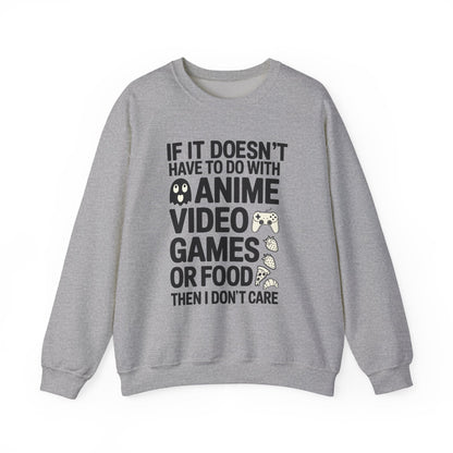 If It’s Not Anime, Video Games, or Food I Don’t Care Sweatshirt