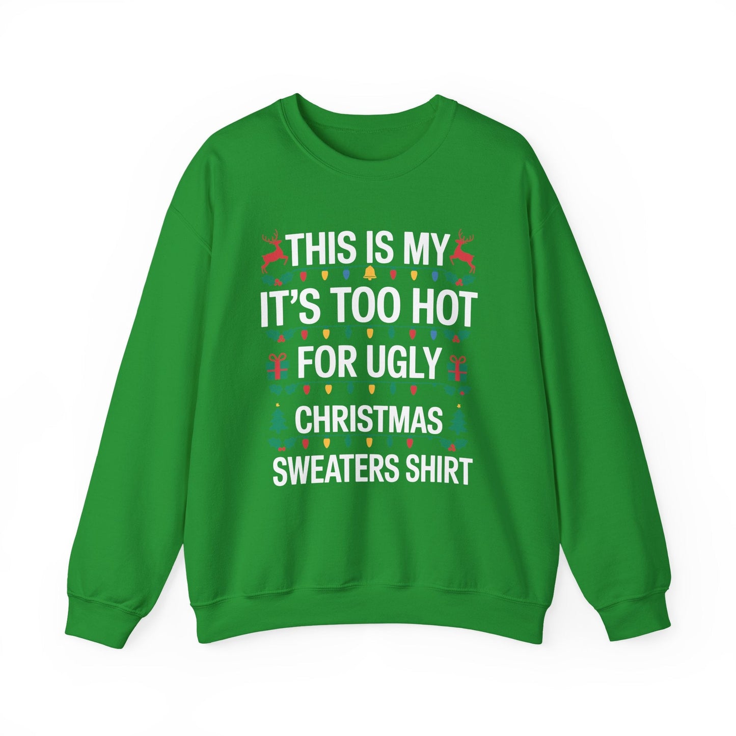 Too Hot for Ugly Christmas Sweater Funny Xmas Women Men  Sweatshirt