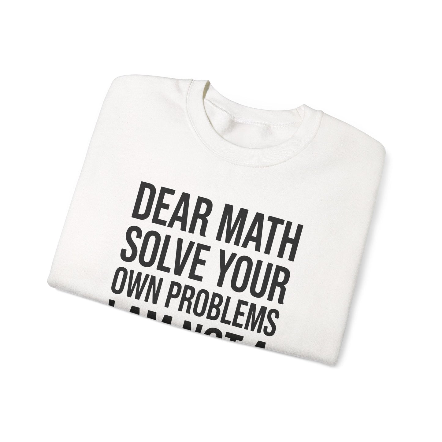 Funny Dear Math Solve Your Own Problems Sarcastic Slogan Sweatshirt