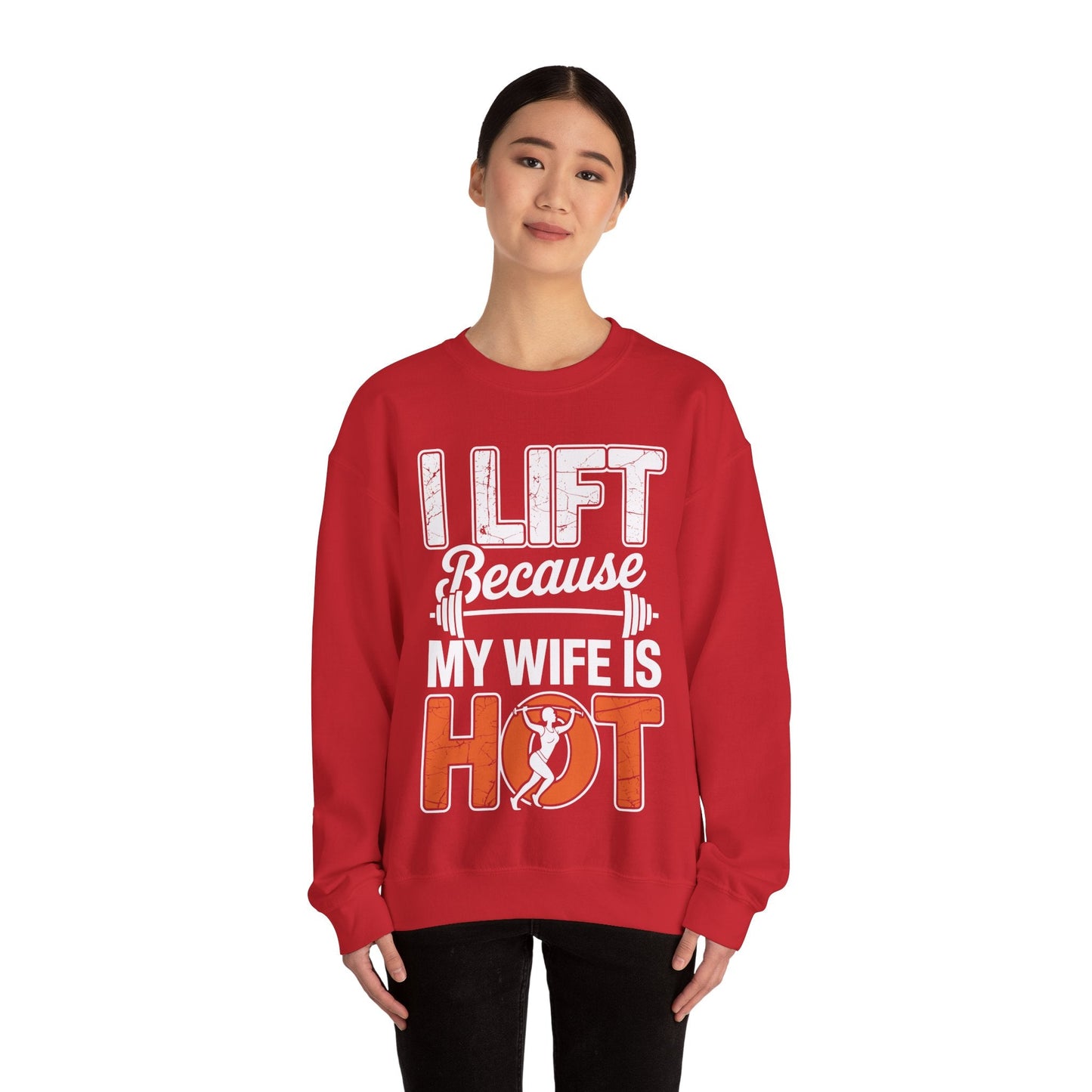 I lift because my wife is hot - powerlifter workout fitness Sweatshirt