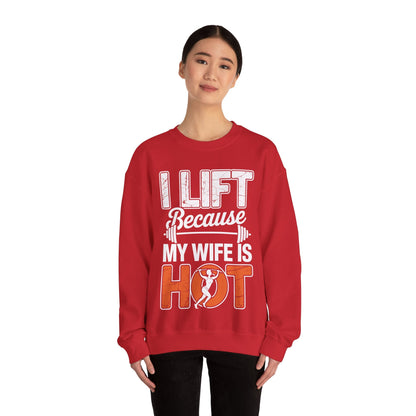 I lift because my wife is hot - powerlifter workout fitness Sweatshirt