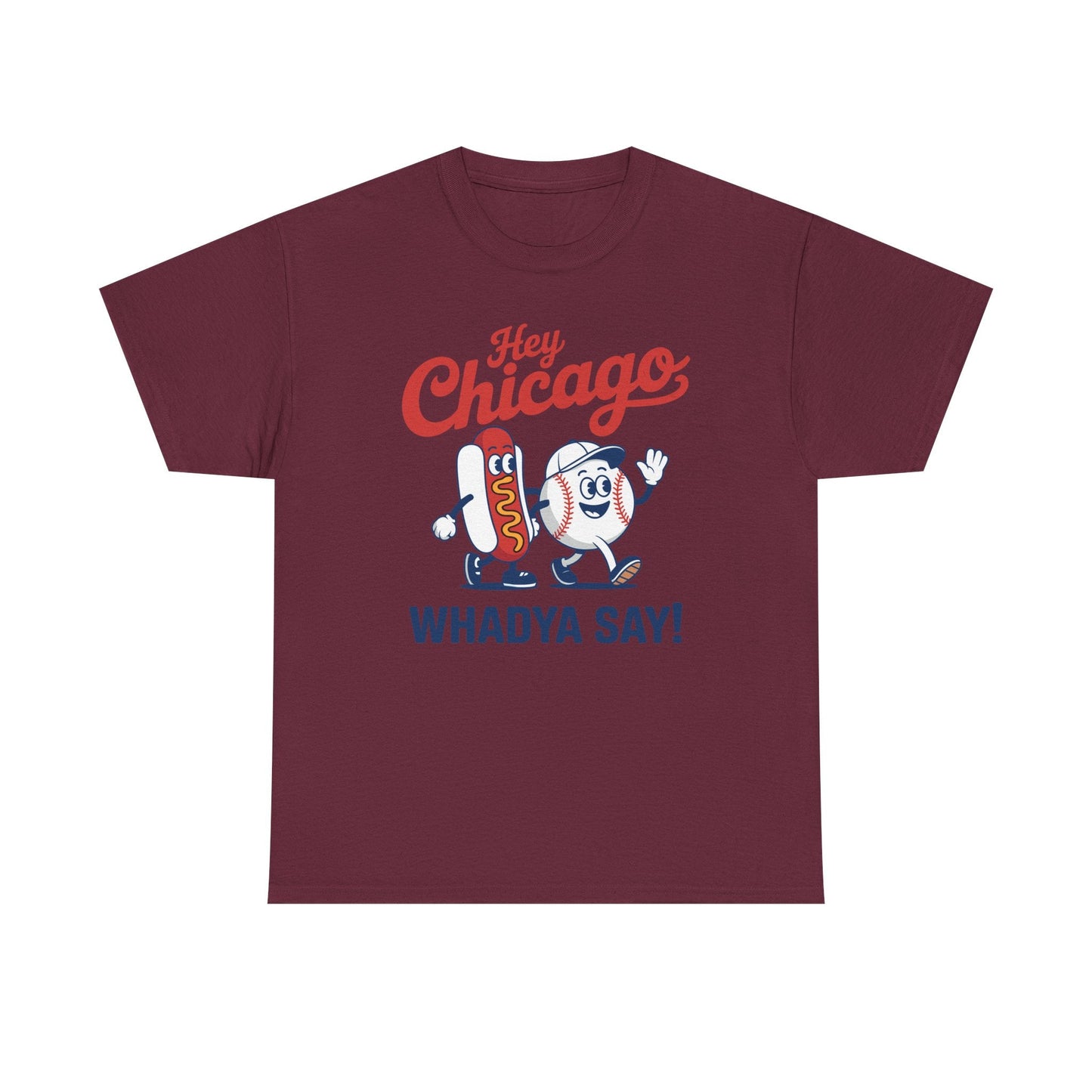 Hey Chicago Whadya Say Baseball and Hot Dog 4th of July Men Women T-Shirt