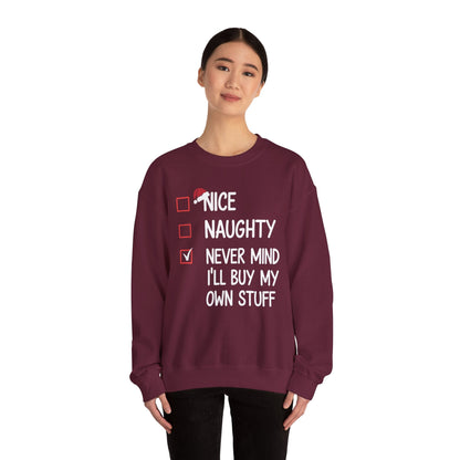 Nice Naughty Never Mind I'll Buy My Own Stuff Christmas List Sweatshirt